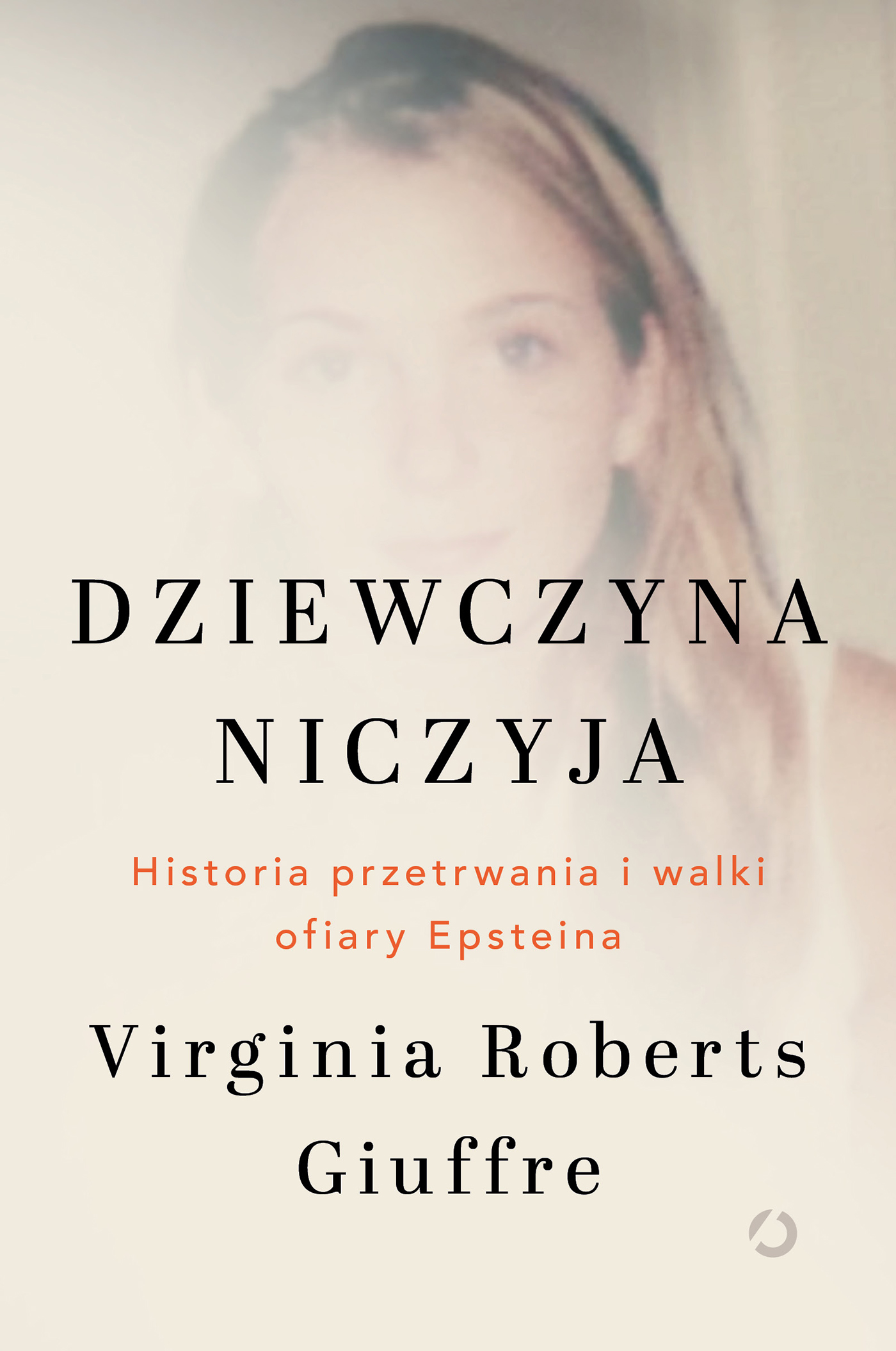 Tytuł: Dziewczyna niczyja. Historia przetrwania i walki ofiary Epsteina
Autor: Virginia Roberts Giuffre
Wydawnictwo: Wydawnictwo Otwarte
Formaty: EPUB, MOBI