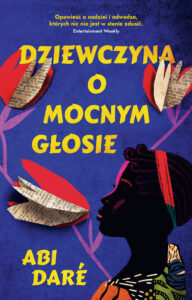 Tytuł: Dziewczyna o mocnym głosie
Autor: Abi Dare
Wydawnictwo: Muza
Formaty: EPUB, MOBI