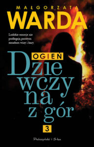 Tytuł: Dziewczyna z gór. Ogień
Autor: Małgorzata Warda
Wydawnictwo: Prószyński Media
Formaty: EPUB, MOBI
