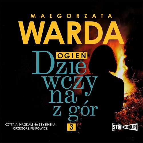 Tytuł: Dziewczyna z gór. Ogień
Autor: Małgorzata Warda
Wydawnictwo: Storybox
Formaty: MP3