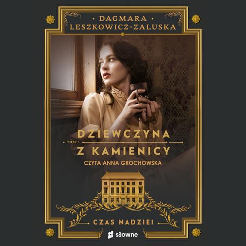 Tytuł: Dziewczyna z kamienicy. Czas nadziei
Autor: Dagmara Leszkowicz-Zaluska
Wydawnictwo: Słowne
Formaty: MP3