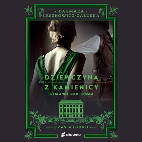 Tytuł: Dziewczyna z kamienicy. Czas wyboru
Autor: Dagmara Leszkowicz-Zaluska
Wydawnictwo: Słowne
Formaty: MP3