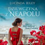 Tytuł: DZIEWCZYNA Z NEAPOLU
Autor: Lucinda Riley
Wydawnictwo: Albatros
Formaty: MP3