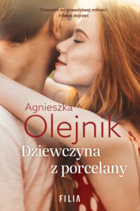 Tytuł: Dziewczyna z porcelany
Autor: Agnieszka Olejnik
Wydawnictwo: FILIA
Formaty: EPUB, MOBI