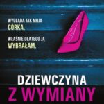 Tytuł: DZIEWCZYNA Z WYMIANY
Autor: Nelle Lamarr
Wydawnictwo: Albatros
Formaty: EPUB, MOBI