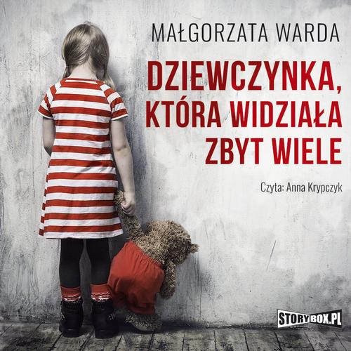 Tytuł: Dziewczynka, która widziała zbyt wiele
Autor: Małgorzata Warda
Wydawnictwo: Storybox
Formaty: MP3