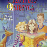 Tytuł: Dziewczynka z Szóstego Księżyca. Tom 1
Autor: Moony Witcher
Wydawnictwo: Wydawnictwo Olesiejuk
Formaty: EPUB, MOBI