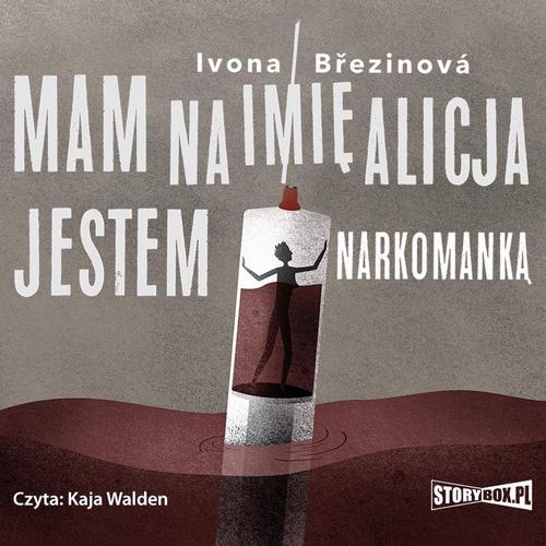 Tytuł: Dziewczyny na smyczy. Tom 1. Mam na imię Alicja. Jestem narkomanką
Autor: Ivona Březinová
Wydawnictwo: Storybox
Formaty: MP3