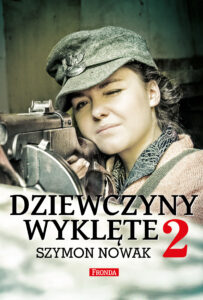 Tytuł: Dziewczyny Wyklęte 2
Autor: Szymon Nowak
Wydawnictwo: Fronda
Formaty: EPUB, MOBI