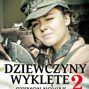 Tytuł: Dziewczyny Wyklęte 2
Autor: Szymon Nowak
Wydawnictwo: Fronda
Formaty: EPUB, MOBI