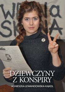 Tytuł: Dziewczyny z konspiry
Autor: Agnieszka Lewandowska-Kąkol
Wydawnictwo: Zona Zero
Formaty: EPUB, PDF, MOBI