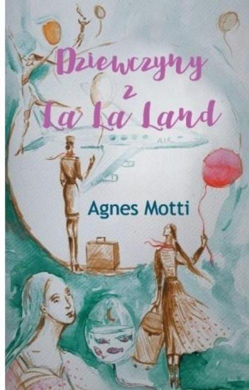 Tytuł: Dziewczyny z La La Land
Autor: Agnes Motti
Wydawnictwo: Anagram
Formaty: EPUB, MOBI, PDF