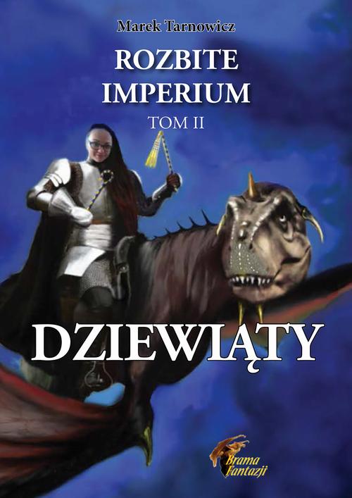 Tytuł: Dziewiąty. Rozbite imperium 2
Autor: Marek Tarnowicz
Wydawnictwo: Wydawnictwo e-bookowo
Formaty: MOBI, PDF, EPUB