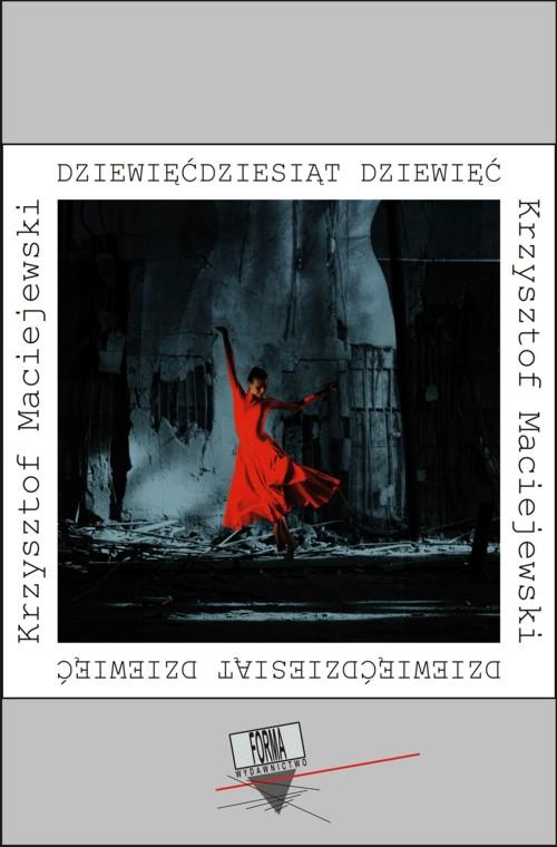 Tytuł: Dziewięćdziesiąt dziewięć
Autor: Krzysztof Maciejewski
Wydawnictwo: Forma
Formaty: MOBI, EPUB