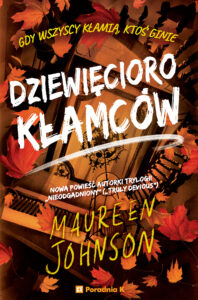 Tytuł: Dziewięcioro kłamców. Truly Devious tom 5
Autor: Maureen Johnson
Wydawnictwo: Wydawnictwo Poradnia K
Formaty: EPUB, MOBI