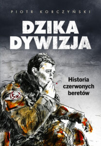 Dzika dywizja. Historia Czerwonych Beretów — okładka e-booka