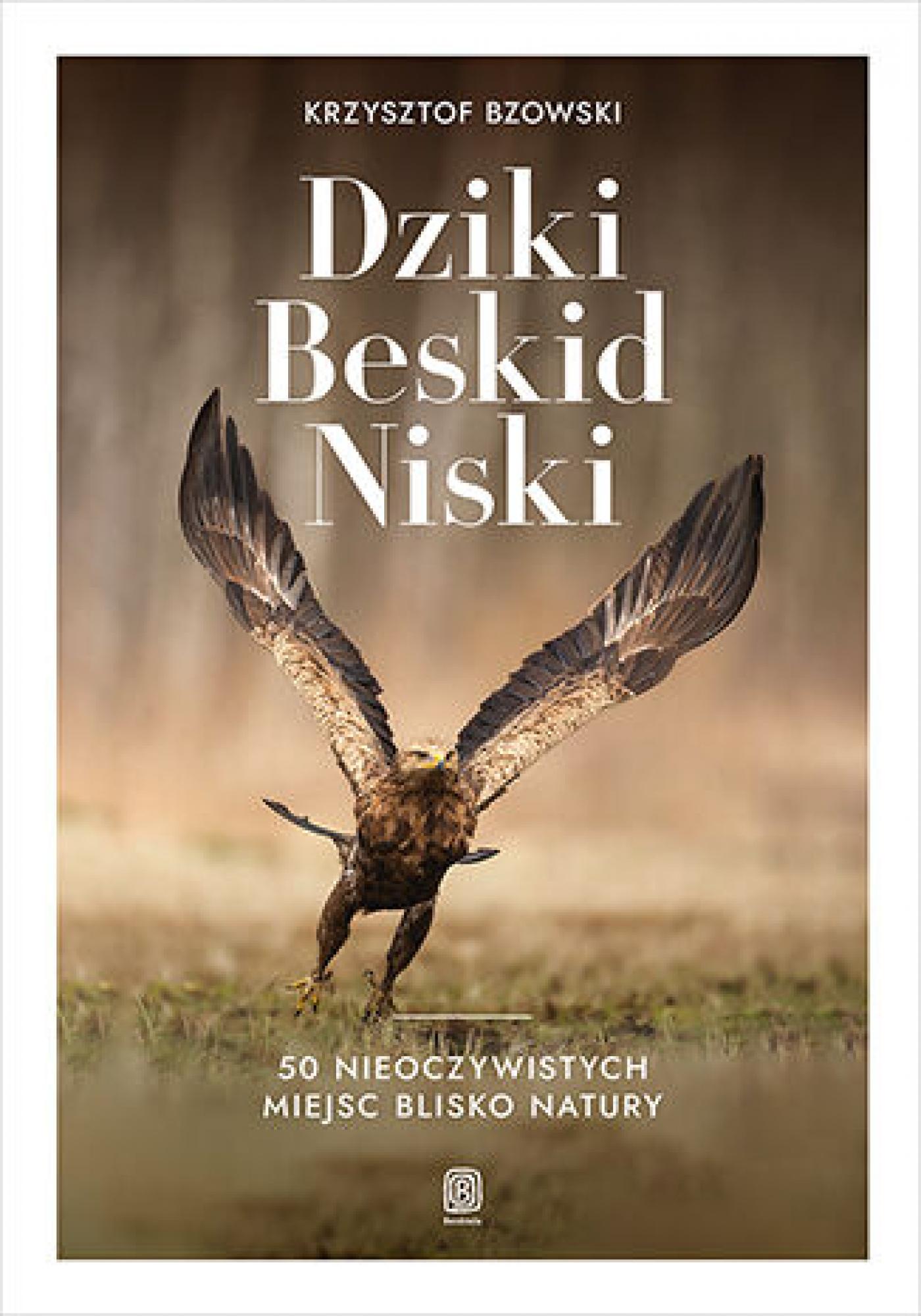 Tytuł: Dziki Beskid Niski. 50 nieoczywistych miejsc blisko natury
Autor: Krzysztof Bzowski
Wydawnictwo: Bezdroża
Formaty: PDF