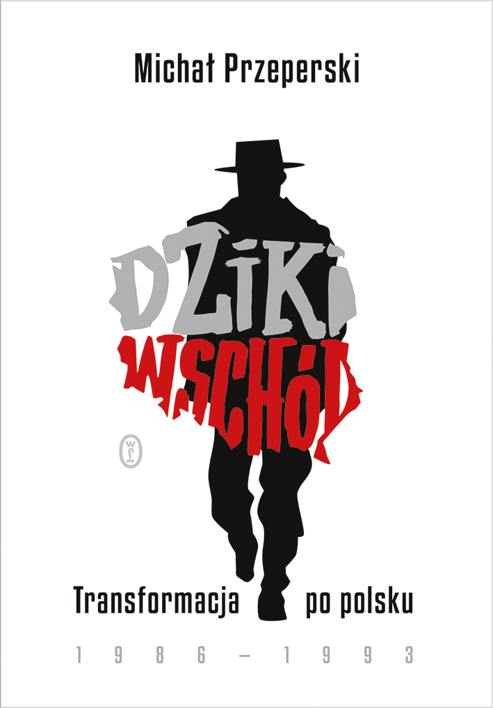 Tytuł: Dziki Wschód. Transformacja po polsku 1986-1993
Autor: Michał Przeperski
Wydawnictwo: Wydawnictwo Literackie
Formaty: EPUB, MOBI