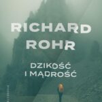 Tytuł: Dzikość i mądrość. Duchowość mężczyzny
Autor: Richard Rohr
Wydawnictwo: WAM
Formaty: EPUB