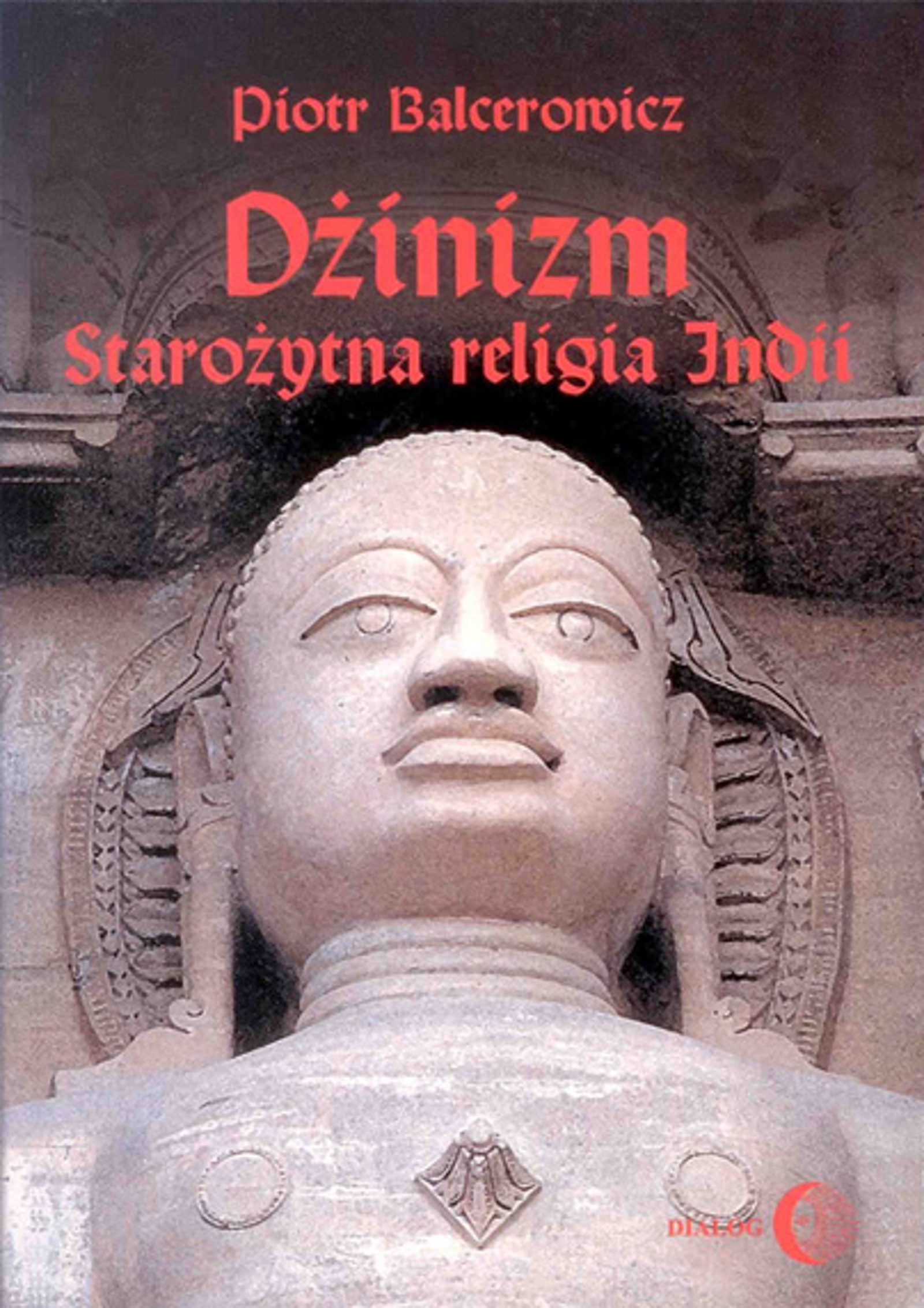 Tytuł: Dżinizm. Starożytna religia Indii
Autor: Piotr Balcerowicz
Wydawnictwo: Wydawnictwo Akademickie Dialog
Formaty: EPUB, MOBI
