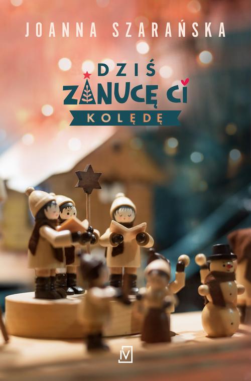 Tytuł: Dziś zanucę ci kolędę
Autor: Joanna Szarańska
Wydawnictwo: Czwarta Strona
Formaty: MOBI, EPUB