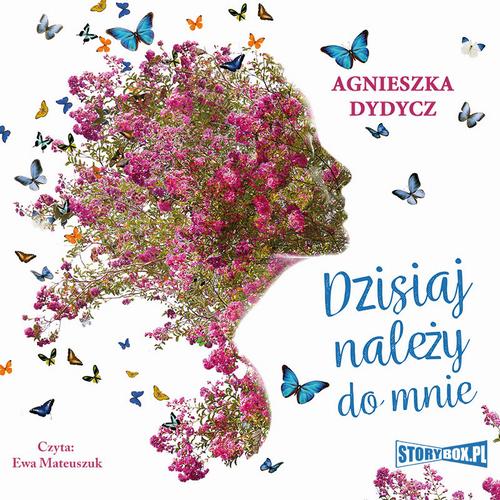 Tytuł: Dzisiaj należy do mnie
Autor: Agnieszka Dydycz
Wydawnictwo: Storybox
Formaty: MP3