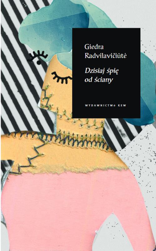 Tytuł: Dzisiaj śpię od ściany
Autor: Giedra Radvilavičiūtė
Wydawnictwo: Kolegium Europy Wschodniej
Formaty: MOBI, EPUB