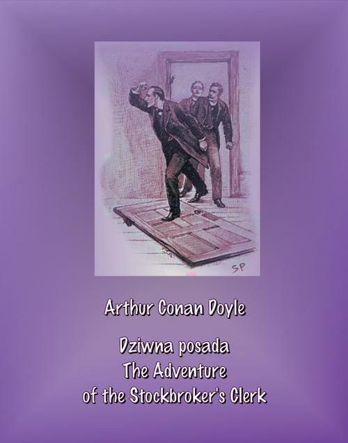 Tytuł: Dziwna posada. The Adventure of the Stockbroker’s Clerk
Autor: Arthur Conan Doyle
Wydawnictwo: Armoryka
Formaty: EPUB, MOBI