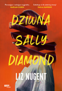 Tytuł: Dziwna Sally Diamond
Autor: Liz Nugent
Wydawnictwo: ZNAK
Formaty: EPUB, MOBI
