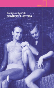 Tytuł: Dziwniejsza historia
Autor: Remigiusz Ryziński
Wydawnictwo: Wydawnictwo Czarne
Formaty: EPUB, MOBI