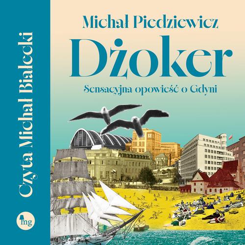 Tytuł: Dżoker. Sensacyjna opowieść o Gdyni
Autor: Michał Piedziewicz
Wydawnictwo: MG
Formaty: MP3
