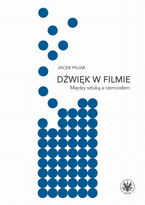 Tytuł: Dźwięk w filmie
Autor: Jacek Pająk
Wydawnictwo: Wydawnictwa Uniwersytetu Warszawskiego
Formaty: PDF, MOBI, EPUB