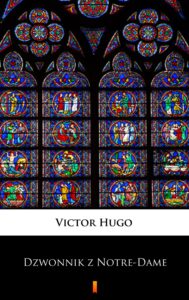 Tytuł: Dzwonnik z Notre-Dame
Autor: Victor Hugo
Wydawnictwo: KtoCzyta.pl
Formaty: EPUB, MOBI
