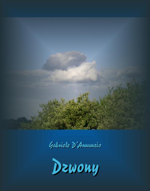 Tytuł: Dzwony
Autor: Gabriele D'Annunzio
Wydawnictwo: Armoryka
Formaty: MOBI, EPUB