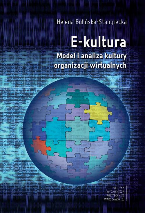 Tytuł: E-kultura. Model i analiza kultury organizacji wirtualnych
Autor: Helena Bulińska-Stangrecka
Wydawnictwo: Oficyna Wydawnicza Politechniki Warszawskiej
Formaty: PDF