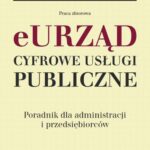 E-urząd Cyfrowe usługi publiczne. Poradnik dla administracji i przedsiębiorców — okładka e-booka