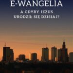 Tytuł: E-wangelia A gdyby Jezus urodził sie dzisiaj?
Autor: Ks. Krzysztof Bardski
Wydawnictwo: Petrus
Formaty: PDF