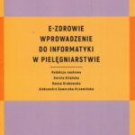 E-zdrowie. Wprowadzenie do informatyki w pielęgniarstwie — okładka e-booka