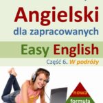 Tytuł: Easy English - Angielski dla zapracowanych 6
Autor: Dorota Guzik
Wydawnictwo: DIM
Formaty: MP3