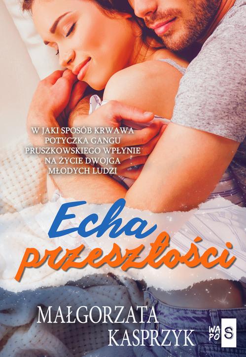 Tytuł: Echa przeszłości
Autor: Małgorzata Kasprzyk
Wydawnictwo: WasPos
Formaty: MOBI, EPUB