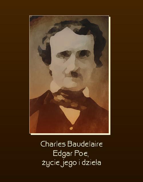 Tytuł: Edgar Poe, życie jego i dzieła
Autor: Charles Baudelaire
Wydawnictwo: Armoryka
Formaty: MOBI, EPUB