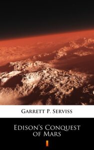 Tytuł: Edison’s Conquest of Mars
Autor: Garrett P. Serviss
Wydawnictwo: KtoCzyta.pl
Formaty: EPUB, MOBI
