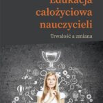 Edukacja całożyciowa nauczycieli. Trwałość a zmiana — okładka e-booka