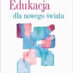 Tytuł: Edukacja dla nowego świata
Autor: Maria Montessori
Wydawnictwo: Wydawnictwo Naukowe PWN
Formaty: EPUB, MOBI