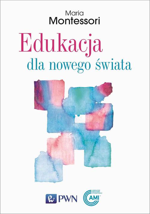 Tytuł: Edukacja dla nowego świata
Autor: Maria Montessori
Wydawnictwo: Wydawnictwo Naukowe PWN
Formaty: EPUB, MOBI
