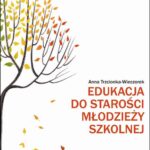 Edukacja do starości młodzieży szkolnej — okładka e-booka