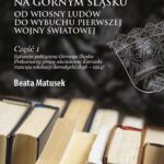 Edukacja dorosłych na Górnym Śląsku od Wiosny Ludów do wybuchu I wojny światowej Część 1 Sytuacja polityczna Górnego Śląska Prekursorzy pracy oświatowej Kierunki rozwoju edukacji dorosłych (1848–1914) — okładka e-booka
