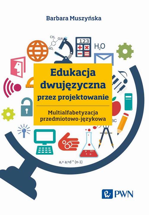 Tytuł: Edukacja dwujęzyczna przez projektowanie Multialfabetyzacja przedmiotowo-językowa
Autor: Barbara Muszyńska
Wydawnictwo: Wydawnictwo Naukowe PWN
Formaty: MOBI, EPUB