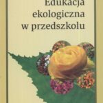 Tytuł: Edukacja ekologiczna w przedszkolu
Autor: Teresa Parczewska
Wydawnictwo: UMCS
Formaty: PDF