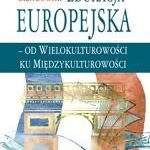 Tytuł: Edukacja europejska - od wielokulturowości do międzykulturowości
Autor: Przemysław Paweł Grzybowski
Wydawnictwo: Impuls
Formaty: PDF